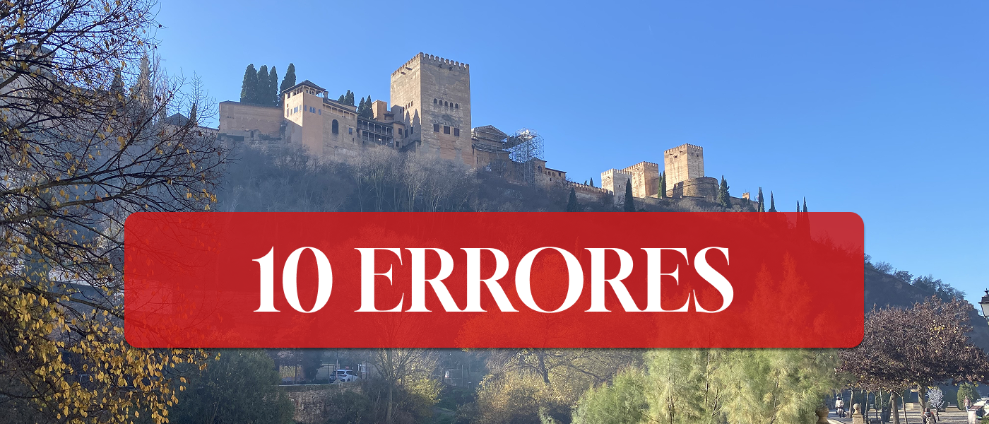 Los 10 errores que no debes cometer en tu visita a Granada, te damos consejos para que no te pase